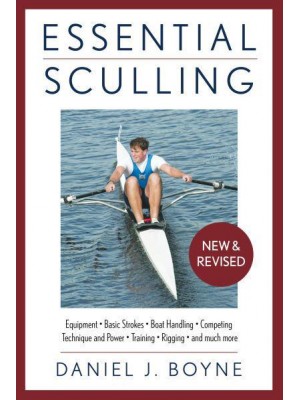 Essential Sculling An Introduction to Basic Strokes, Equipment, Boat Handling, Technique, and Power - Essential