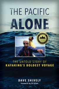The Pacific Alone The Untold Story of Kayaking's Boldest Voyage