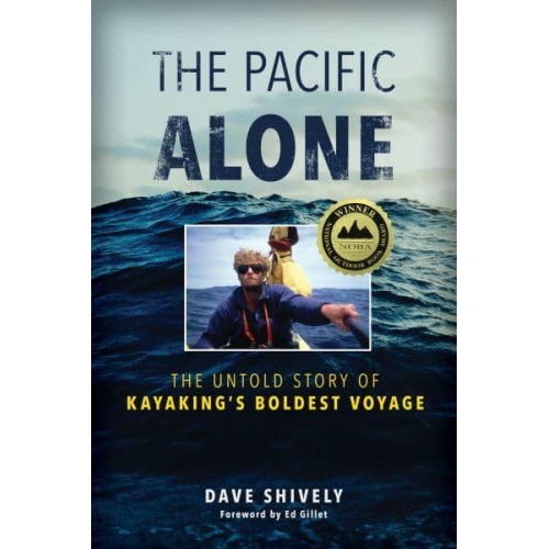 The Pacific Alone The Untold Story of Kayaking's Boldest Voyage