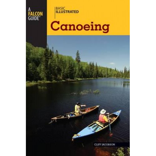 Basic Illustrated Canoeing - A Falcon Guide