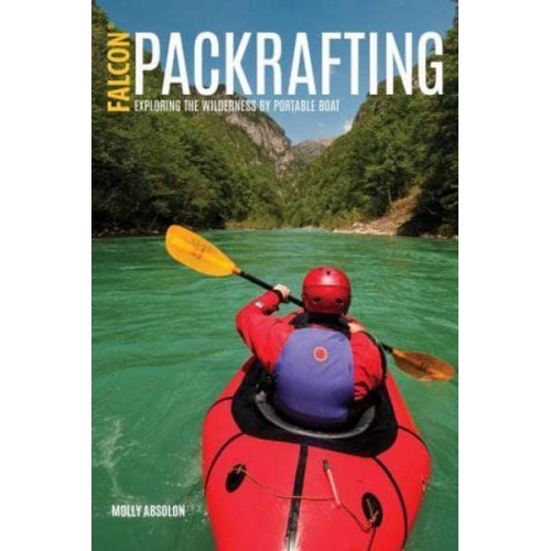 Packrafting Exploring the Wilderness by Portable Boat