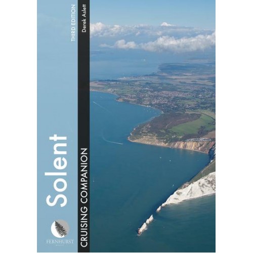 The Solent Cruising Companion A Yachtsman's Pilot and Cruising Guide to Ports and Harbours from Keyhaven to Chichester - Cruising Companions