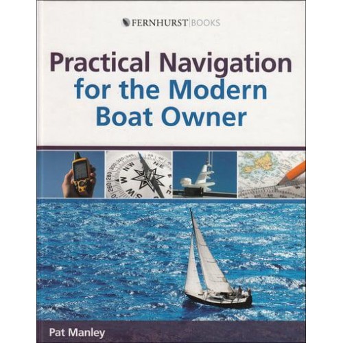 Practical Navigation for the Modern Boat Owner - Wiley Nautical