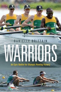 Warriors An Epic Battle for Olympic Rowing Victory