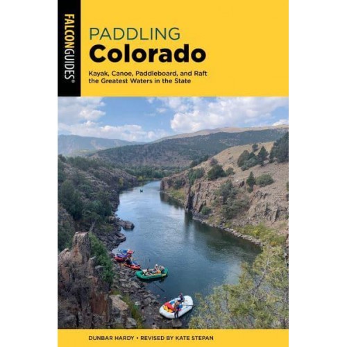 Paddling Colorado Kayak, Canoe, Paddleboard, and Raft the Greatest Waters in the State