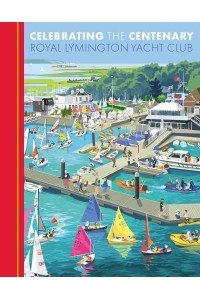 Celebrating the Centenary Royal Lymington Yacht Club