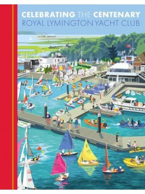 Celebrating the Centenary Royal Lymington Yacht Club