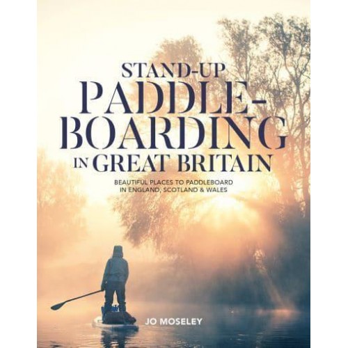 Stand-Up Paddleboarding in Great Britain Beautiful Places to Paddleboard in England, Scotland & Wales