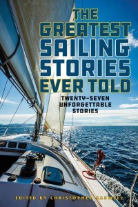 The Greatest Sailing Stories Ever Told Twenty-Seven Unforgettable Stories - Greatest