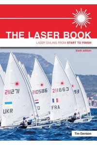 The Laser Book Laser Sailing from Start to Finish - Start to Finish