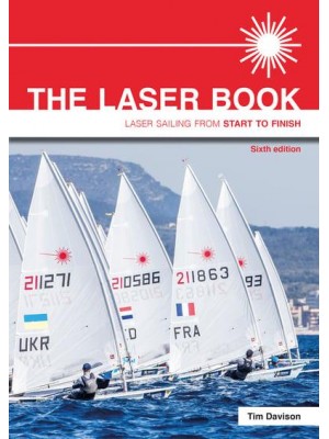 The Laser Book Laser Sailing from Start to Finish - Start to Finish