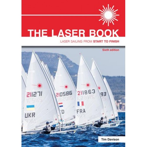 The Laser Book Laser Sailing from Start to Finish - Start to Finish