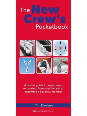 The New Crew's Pocketbook A Pocket Guide for Newcomers to Cruising : From Your First Sail to Becoming a Key Crew Member - Nautical Pocketbooks