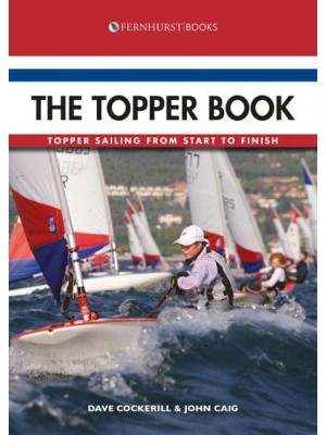 The Topper Book Topper Sailing from Start to Finish - Start to Finish