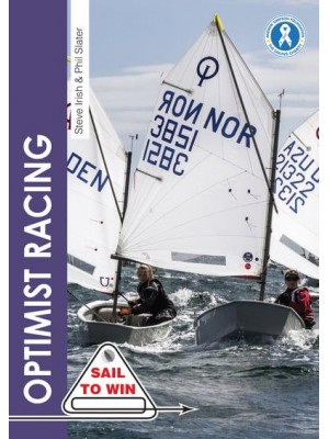 Optimist Racing A Manual for Sailors, Parents & Coaches - Sail to Win