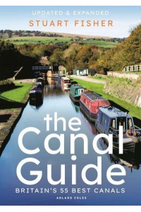 The Canal Guide Britain's 55 Best Canals