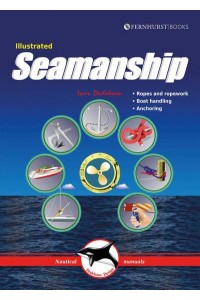 Illustrated Seamanship Ropes and Ropework, Boat Handling, Anchoring - Illustrated Nautical Manuals