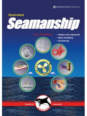 Illustrated Seamanship Ropes and Ropework, Boat Handling, Anchoring - Illustrated Nautical Manuals