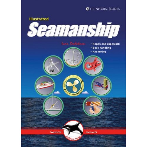 Illustrated Seamanship Ropes and Ropework, Boat Handling, Anchoring - Illustrated Nautical Manuals