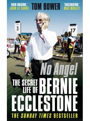 No Angel The Secret Life of Bernie Ecclestone