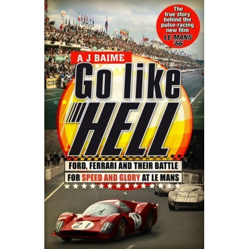 Go Like Hell Ford, Ferrari and Their Battle for Speed and Glory at Le Mans