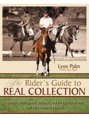 The Rider's Guide to Real Collection Achieve Willingness, Balance, and the Perfect Frame With Performance Horses