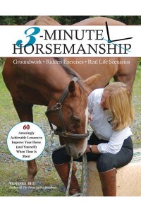 3-Minute Horsemanship 60 Amazingly Achievable Lessons to Improve Your Horse When Time Is Short