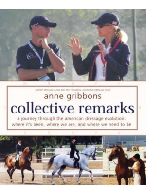 Collective Remarks A Journey Through the American Dressage Evolution : Where It's Been, Where We Are, and Where We Need to Be