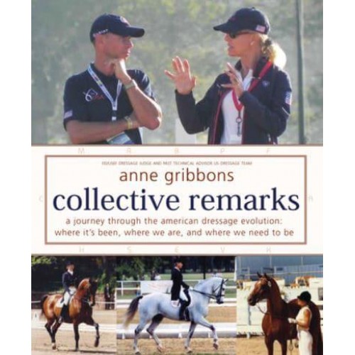 Collective Remarks A Journey Through the American Dressage Evolution : Where It's Been, Where We Are, and Where We Need to Be