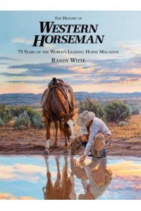 History of Western Horseman 75 Years Of The World's Leading Horse Magazine