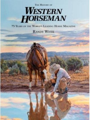 History of Western Horseman 75 Years Of The World's Leading Horse Magazine