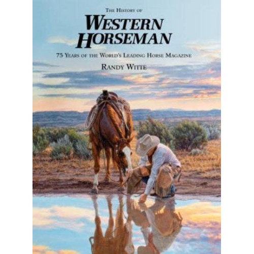 History of Western Horseman 75 Years Of The World's Leading Horse Magazine