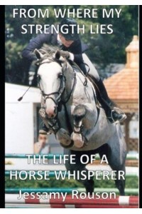 From Where My Strength Lies - The Life of a Horse Whisperer