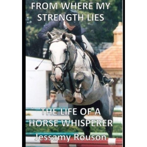 From Where My Strength Lies - The Life of a Horse Whisperer