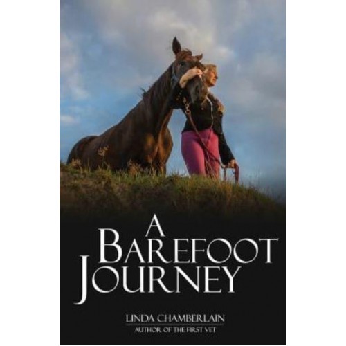 A Barefoot Journey The Story of One Woman's Fight Against Horse Shoes
