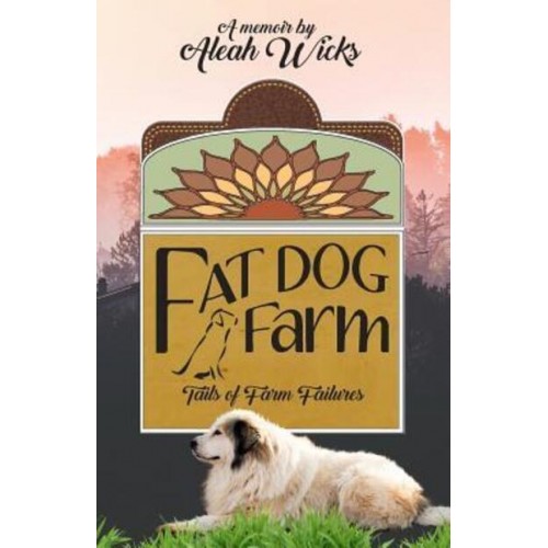 Fat Dog Farm Tails of Farm Failures