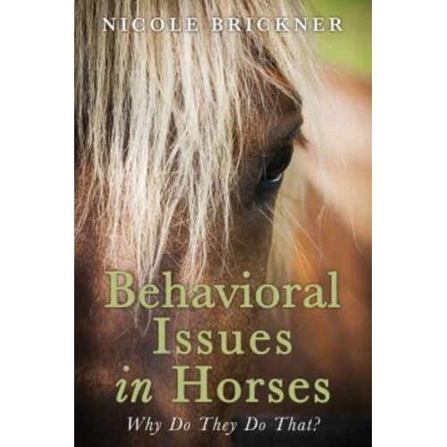 Behavioral Issues in Horses Why Do They Do That?