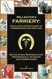 Millwater's Farriery The Illustrated Dictionary of Horseshoeing and Hoofcare: Encyclopedic Reference for Professionals, Students, and Horseowners