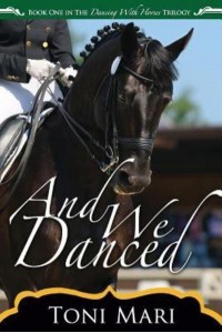 And We Danced - Dancing With Horses