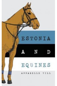 Estonia and Equines Finding My Family and My Horsey Heritage