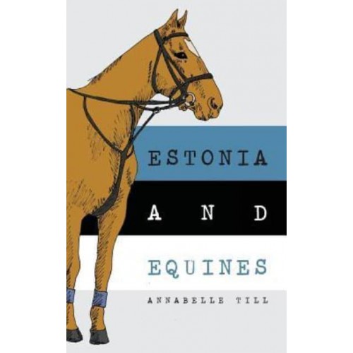 Estonia and Equines Finding My Family and My Horsey Heritage