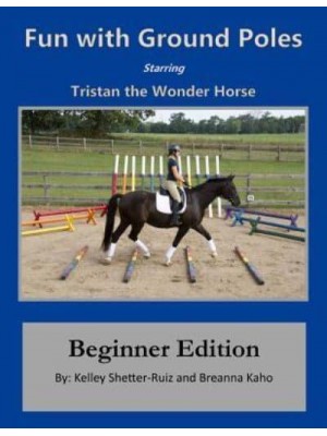 Tristan the Wonder Horse and Fun With Ground Poles Beginner Edition