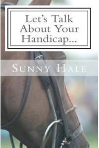 Let's Talk About Your Handicap How to Improve Your Handicap in the Sport of Polo