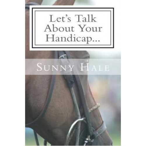 Let's Talk About Your Handicap How to Improve Your Handicap in the Sport of Polo