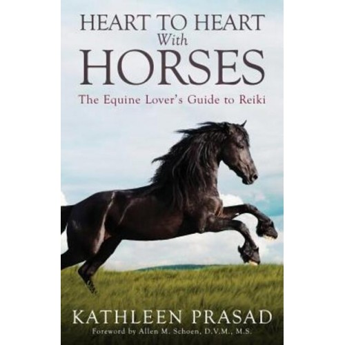 Heart to Heart With Horses The Equine Lover's Guide to Reiki