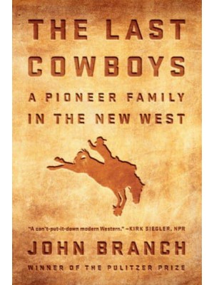 The Last Cowboys A Pioneer Family in the New West