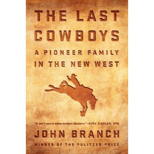 The Last Cowboys A Pioneer Family in the New West
