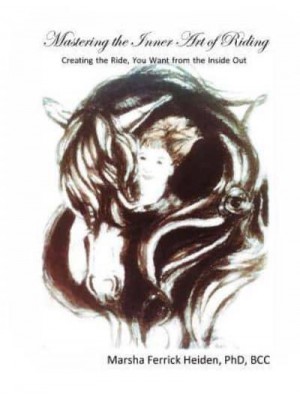 Mastering the Inner Art of Riding Creating the Ride, You Want from the Inside Out