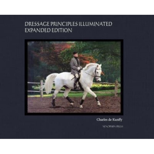 Dressage Principles Illuminated Expanded Edition: Collector's Edition