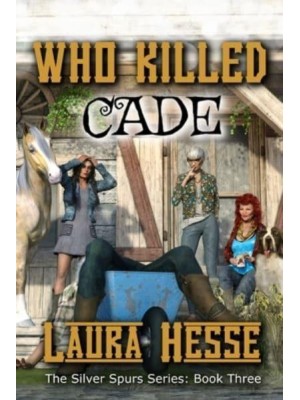 Who Killed Cade: The Silver Spur Series: Book Three